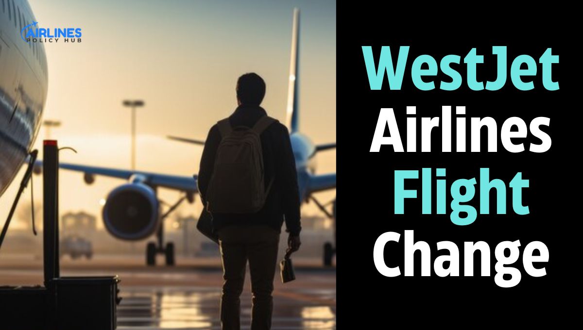 WestJet Airlines Flight Change
