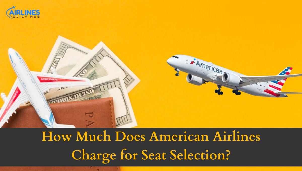 How Much Does Seat Selection Cost on American Airlines?