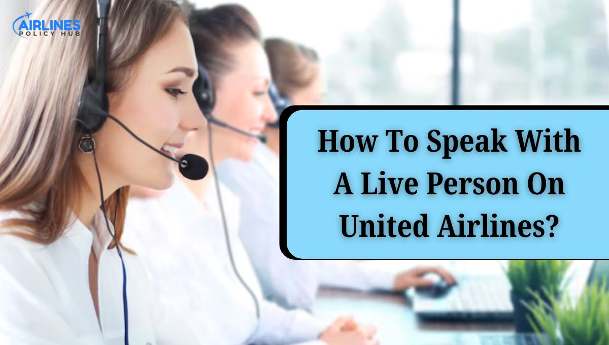 How to Speak with a Live Person on United Airlines?